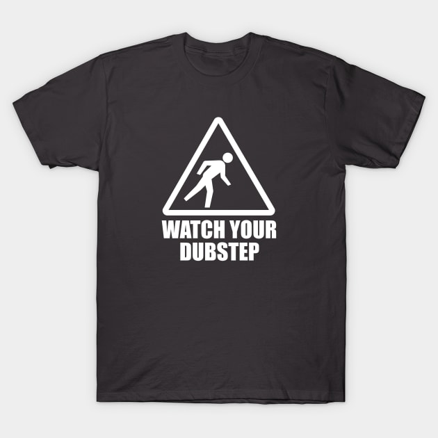 Watch your Dubstep (white) T-Shirt by hardwear